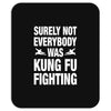 Surely Not Everybody Was Kung Fu Fighting Mousepad