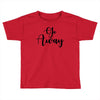 go away Toddler T-shirt