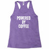 powered by coffee Racerback Tank