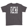 my soul is lit as f Youth Tee