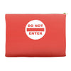 do not enter Accessory Pouches