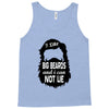 i like big beards and i cannot lie Tank Top