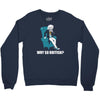 why so british Crewneck Sweatshirt