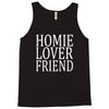 homie lover friend Tank Top