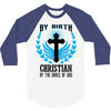 By Birth Christian By the Grace of God 3/4 Sleeve Shirt