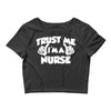 trust me i'm a nurse Crop Top