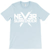 never surrender T-Shirt