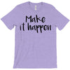 make it happen T-Shirt