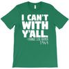 i can't with yall T-Shirt