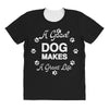 a good dog makes a great life All Over Women's T-shirt