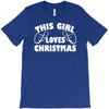 this girl loves christmas funny T-Shirt