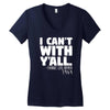 i can't with yall Women's V-Neck T-Shirt
