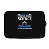 evidence based science! when do we want it. Laptop sleeve