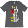 you can't save the world alone T-Shirt