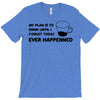 my plan humour T-Shirt