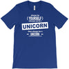 be yourself unless you can be a unicorn T-Shirt