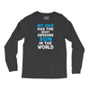My Dad Has The Most Awesome Son Long Sleeve Shirts