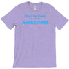 i don't get drunk T-Shirt