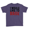 I WOULD LIKE TO RAGE Youth Tee