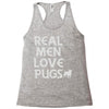 real men love pugs Racerback Tank