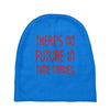 there's no future in time travel Baby Beanies
