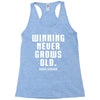 Winning Never Grows Old Racerback Tank