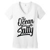 the ocean made me salty Women's V-Neck T-Shirt