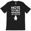 note to self penguin are awesome T-Shirt