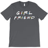 girlfriend friends tv show parody T-Shirt