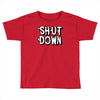 shut down slogan Toddler T-shirt