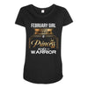 february  girl is a perfect combination of princess and warrior Maternity Scoop Neck T-shirt