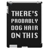 there's probably dog hair on this iPad 3 and 4 Case