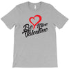 be mine valentine T-Shirt