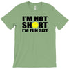 i'm not short, i'm fun size T-Shirt