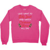 i just want to bake stuff and watch christmas movies all day Crewneck Sweatshirt