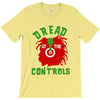 dread at the controls T-Shirt
