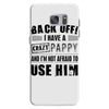 back off i have a crazy pappy and i'm not afraid to user him Samsung Galaxy S7