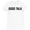 good talk Ladies Fitted T-Shirt