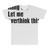 hang on. let me overthink this All Over Men's T-shirt