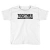 together Toddler T-shirt