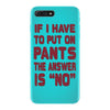 if i have to put pants on iPhone 7 Plus Case