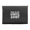 This Is My Hunting Shirt Accessory Pouches