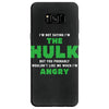 I'm Not Saying I'm The Hulk Samsung Galaxy S8