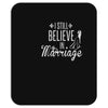 i still believe in marriage Mousepad