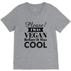 please i was vegan before it was cool V-Neck Tee