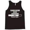 sarcasm now loading Tank Top
