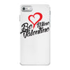 be mine valentine iPhone 7 Case