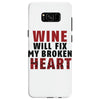Wine Will Fix My Broken Heart Samsung Galaxy S8