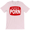 as seen in porn T-Shirt
