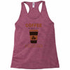 coffee is always a good idea Racerback Tank